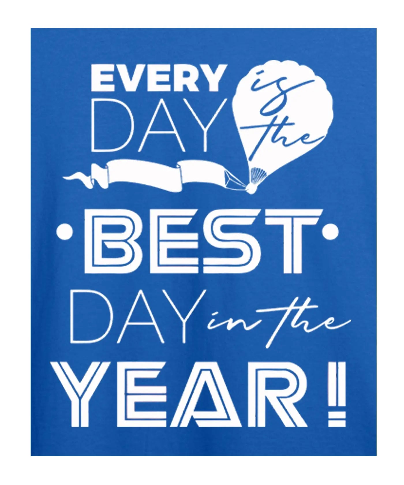 "Every Day" Printed T-Shirt – Premium Round Neck - Electric Blue and Maroon - 100% Cotton