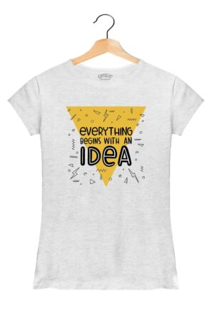 Everything Begins with an Idea - Women’s T-Shirt – White - 100% Cotton Offbeat