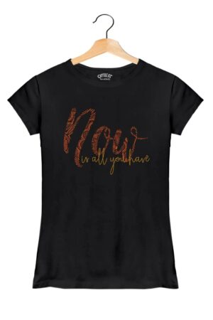 "Now" - Women’s T-Shirt – Premium Round Neck - Black - 100% Cotton Offbeat
