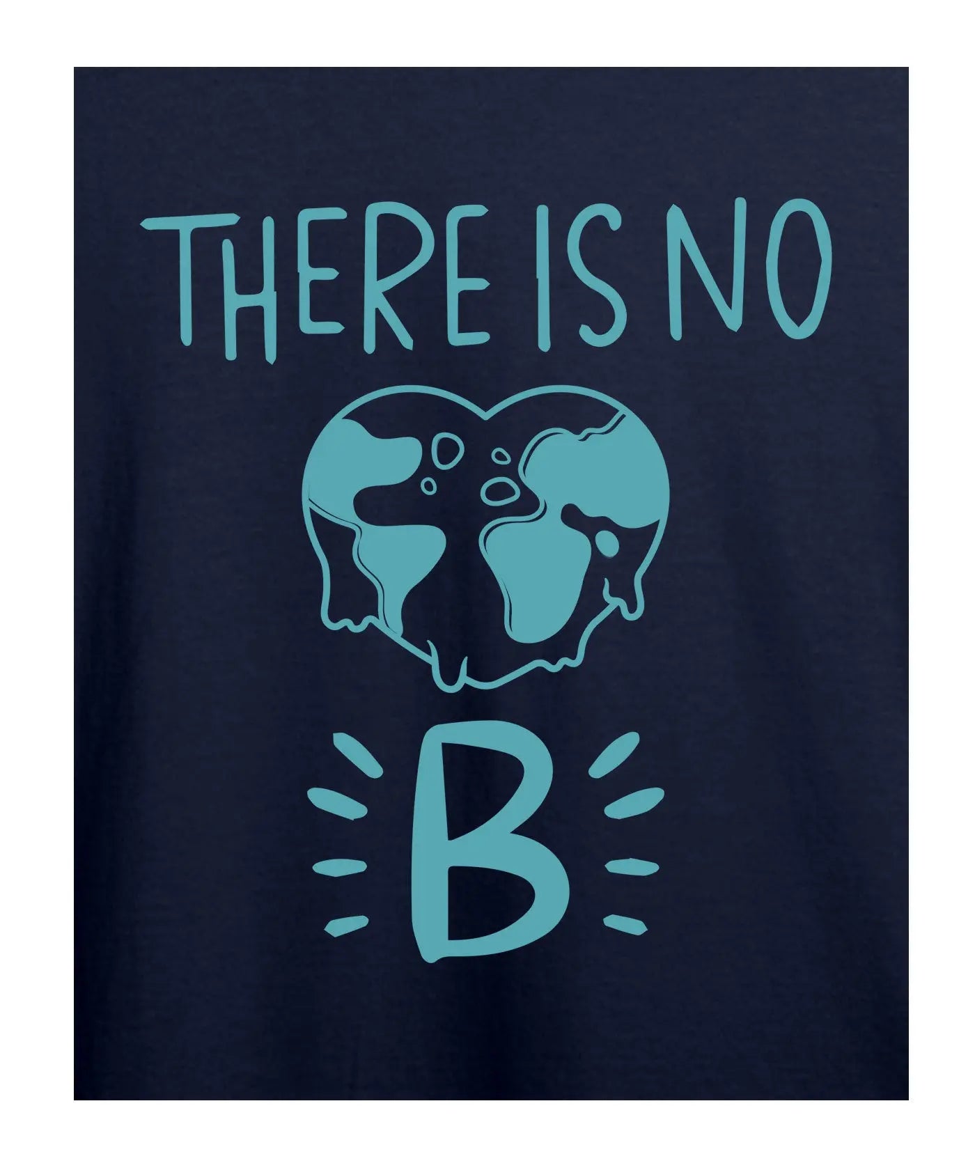"There Is No Planet B" Printed T-Shirt – Premium Round Neck - Navy Blue - 100% Cotton