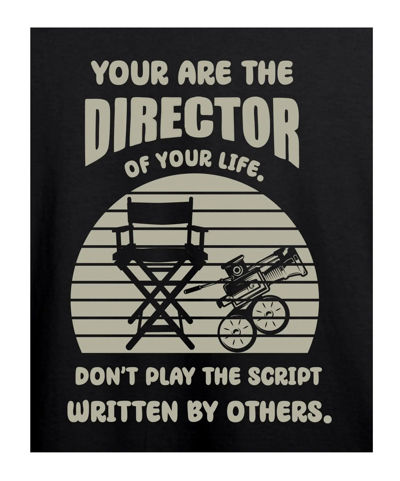 You Are The Director - Graphic T-Shirt – 100% Cotton - Black & White Variants